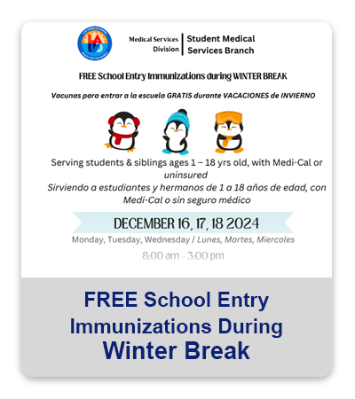 https://www.lausd.org/cms/lib/CA01000043/Centricity/domain/716/pdfs/FREE-School-Entry-Immunizations-during-Winter-Break_Flyer