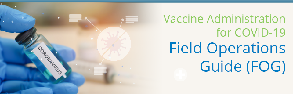 Vaccine Administration for COVI-19 - Field Operations Guide (FOG) - banner 1