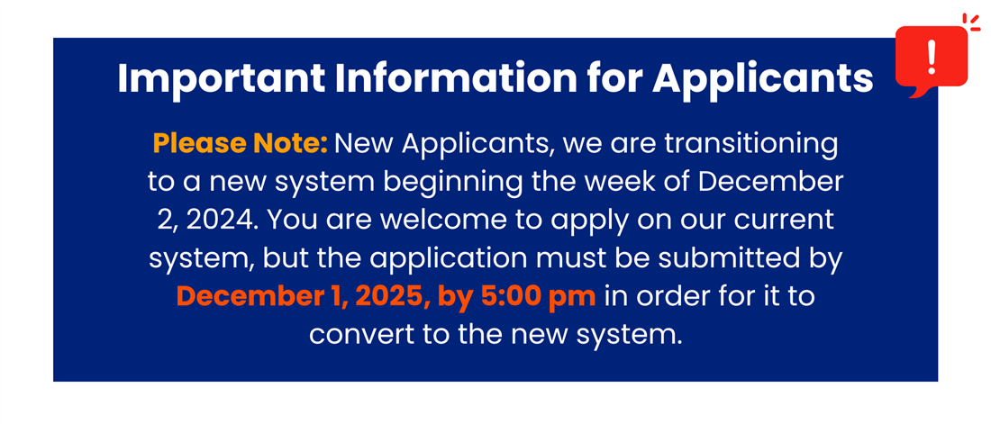 We are transitioning to a new system, new applicants can apply to current system but deadline is 12/1 by 5pm.